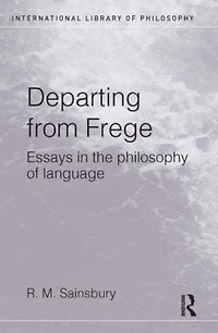 Departing from Frege: Essays the Philosophy of Language