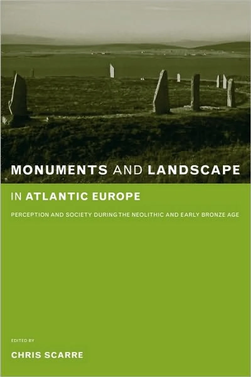 Monuments and Landscape Atlantic Europe: Perception Society During the Neolithic Early Bronze Age