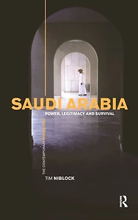 Saudi Arabia: Power, Legitimacy and Survival
