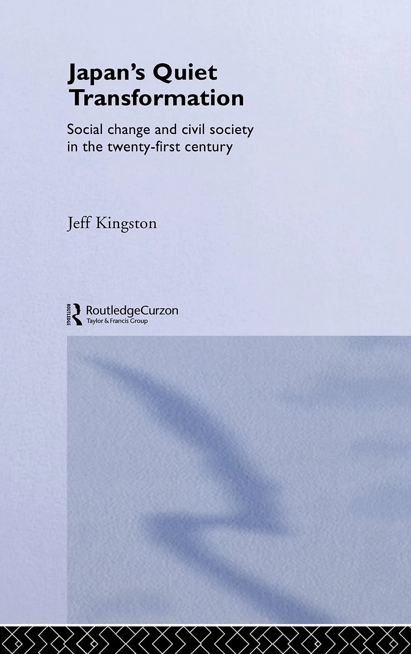 Japan's Quiet Transformation: Social Change and Civil Society 21st Century Japan