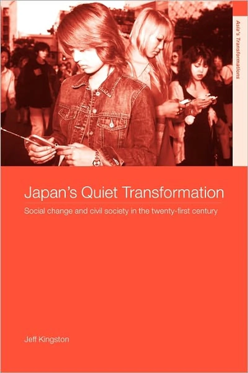 Japan's Quiet Transformation: Social Change and Civil Society 21st Century Japan