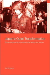 Japan's Quiet Transformation: Social Change and Civil Society 21st Century Japan