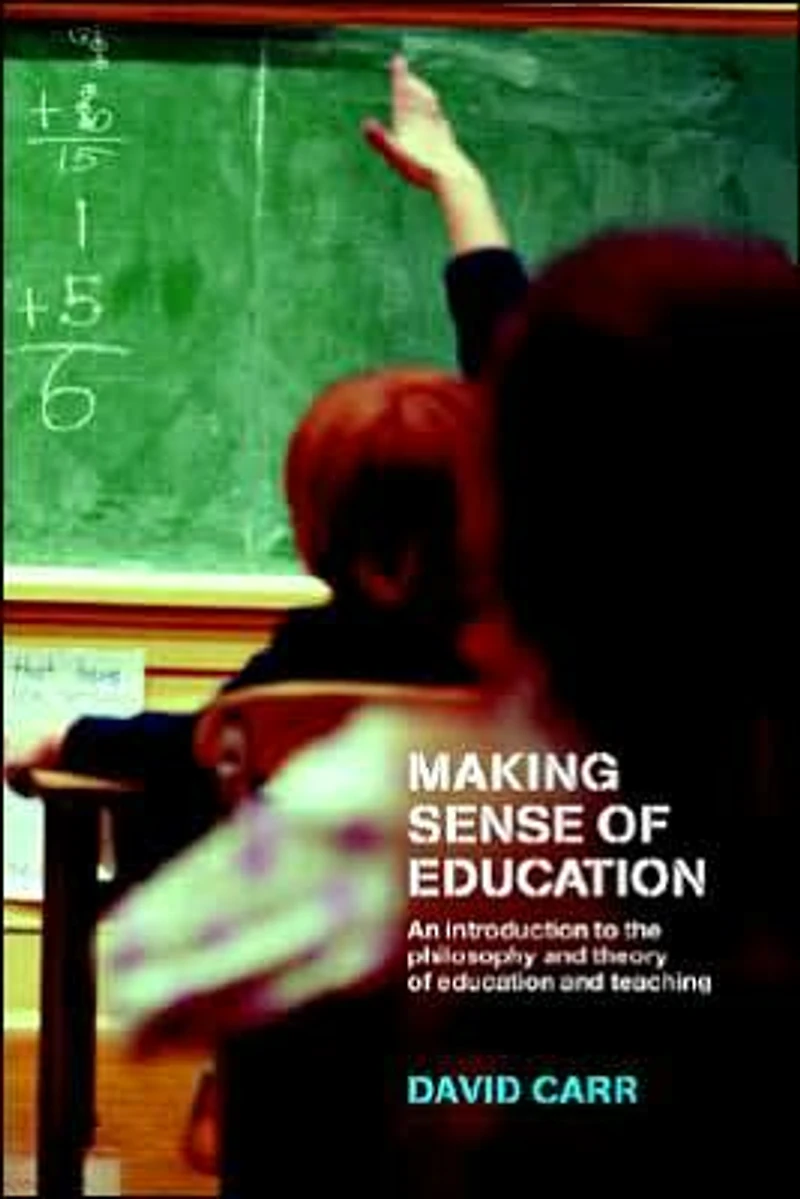 Making Sense of Education: An Introduction to the Philosophy and Theory Education Teaching