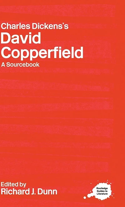 Charles Dickens's David Copperfield: A Routledge Study Guide and Sourcebook