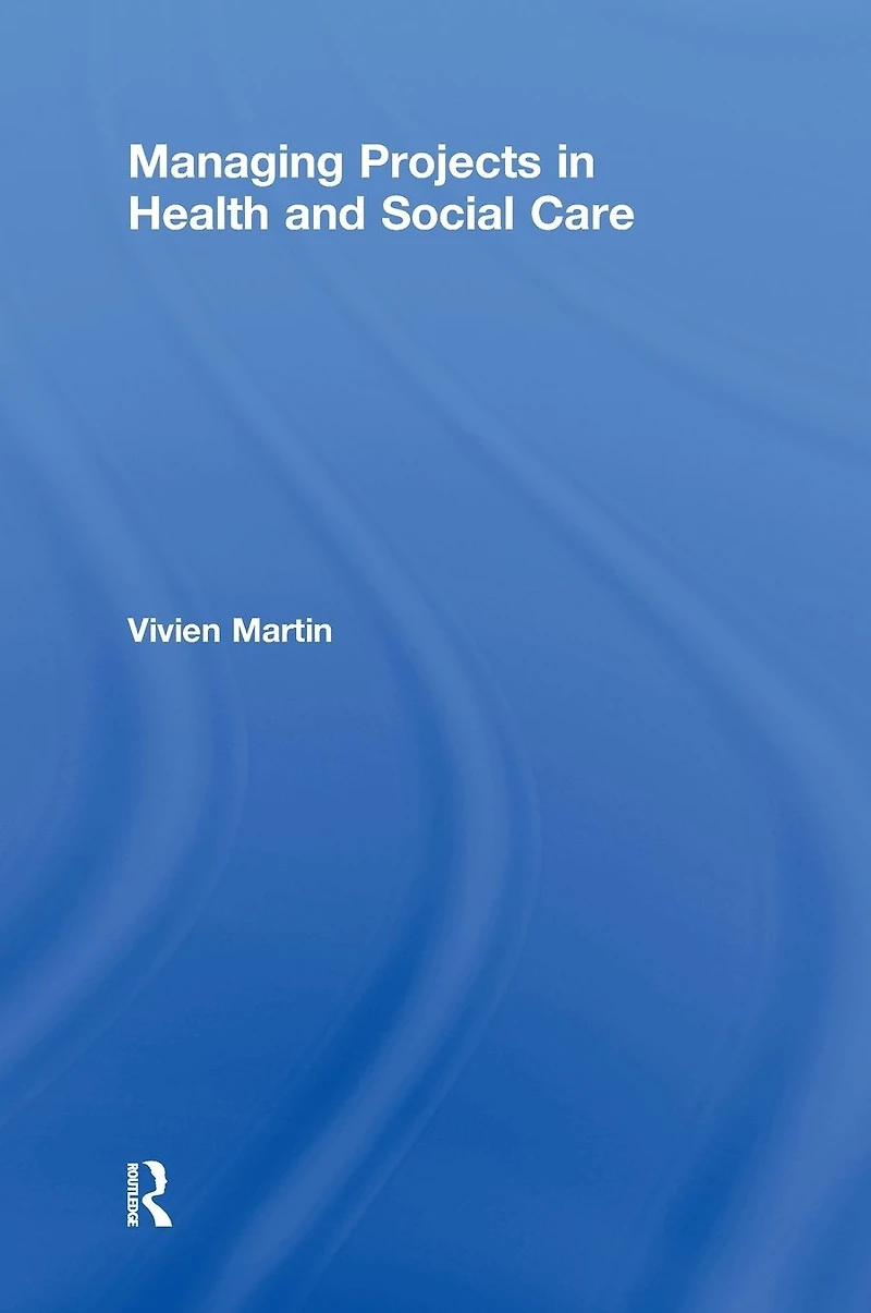 Managing Projects Health and Social Care