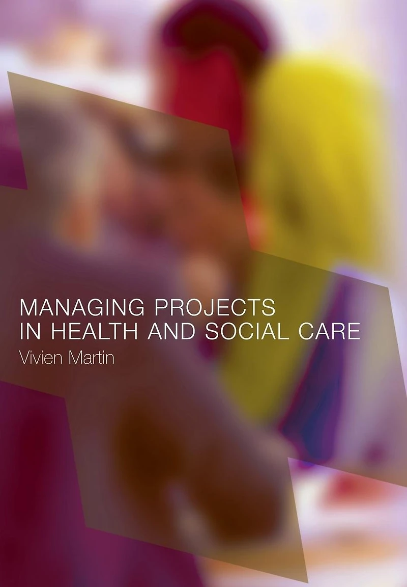 Managing Projects Health and Social Care