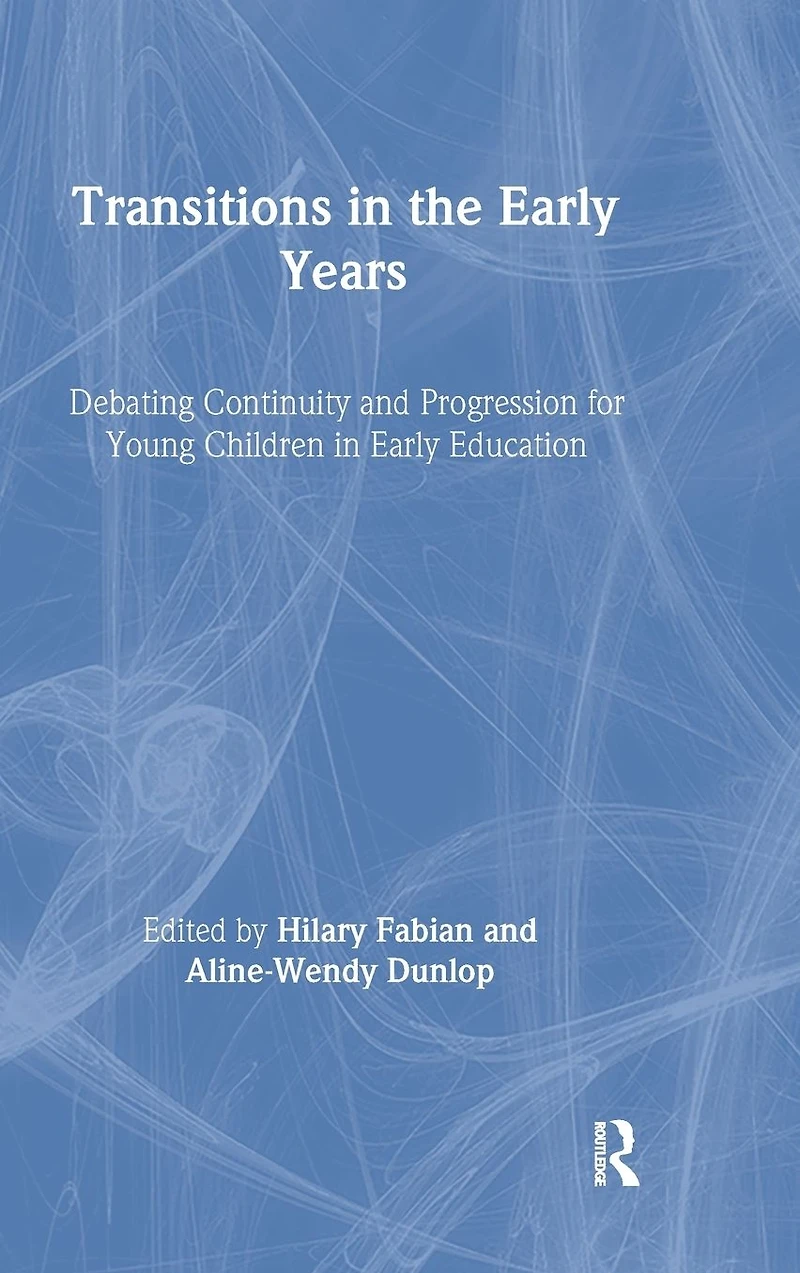 Transitions the Early Years: Debating Continuity and Progression for Children Education
