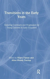 Transitions the Early Years: Debating Continuity and Progression for Children Education
