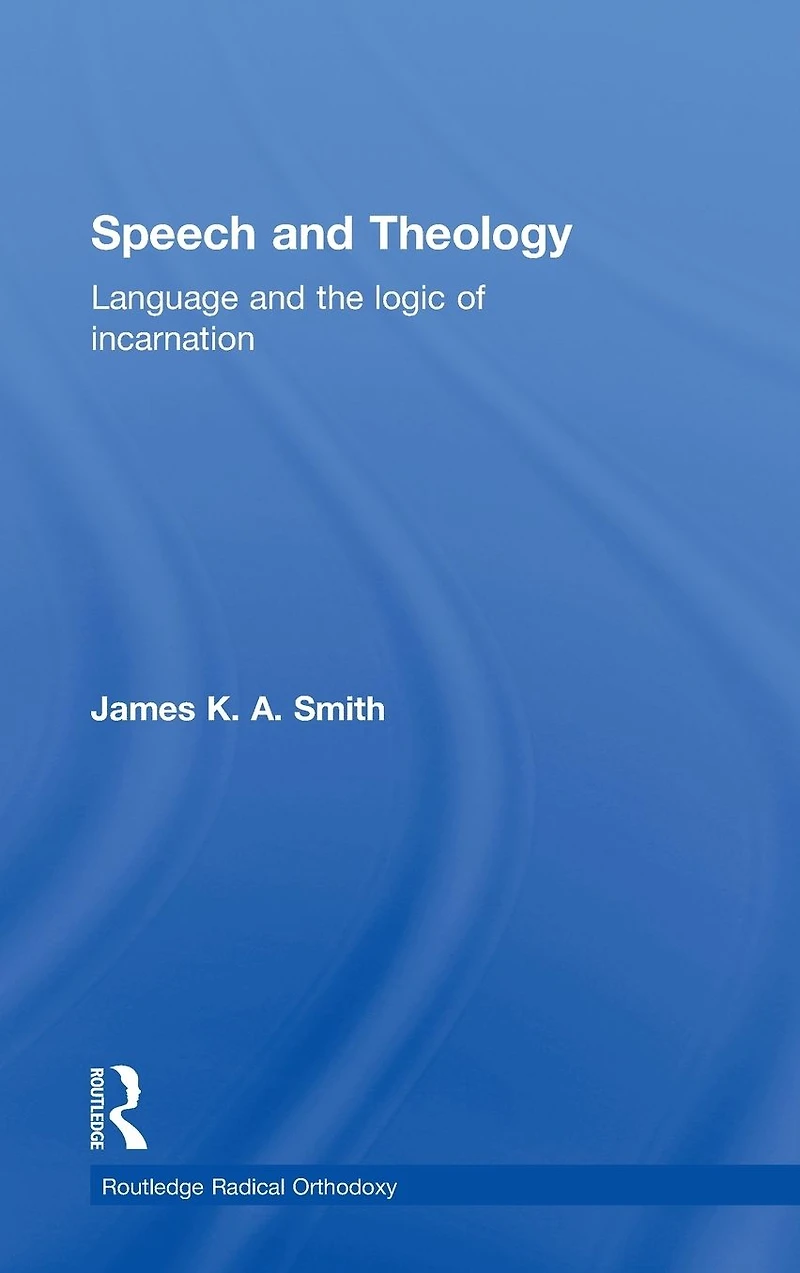 Speech and Theology: Language the Logic of Incarnation