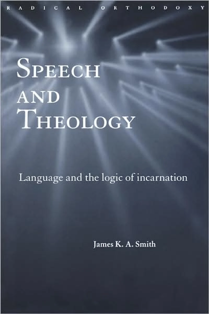 Speech and Theology: Language the Logic of Incarnation