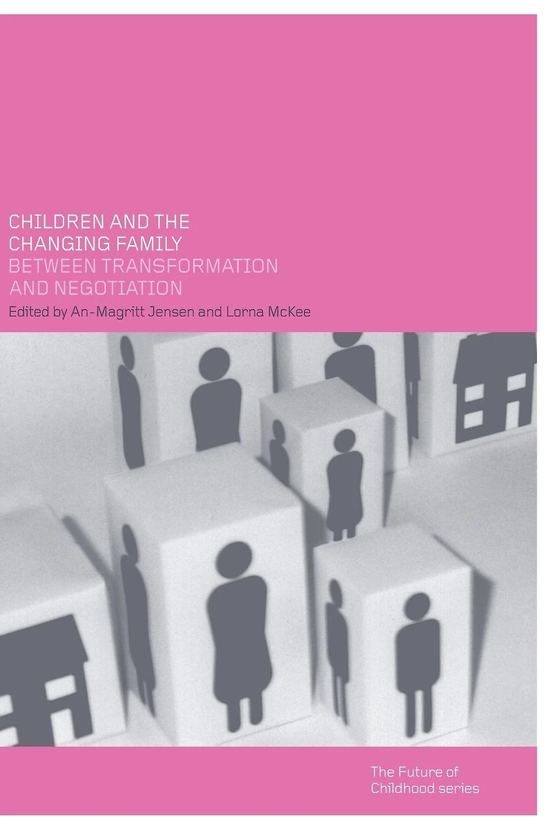 Children and the Changing Family: Between Transformation Negotiation