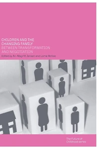 Children and the Changing Family: Between Transformation Negotiation