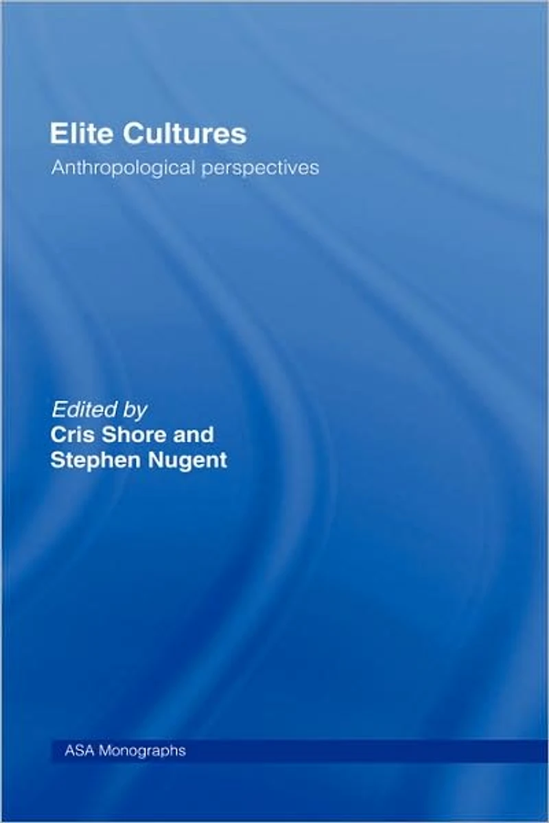 Elite Cultures: Anthropological Perspectives