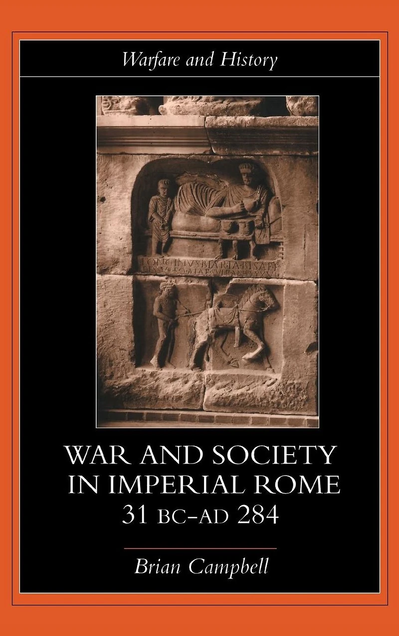 Warfare and Society Imperial Rome, C. 31 BC-AD 280
