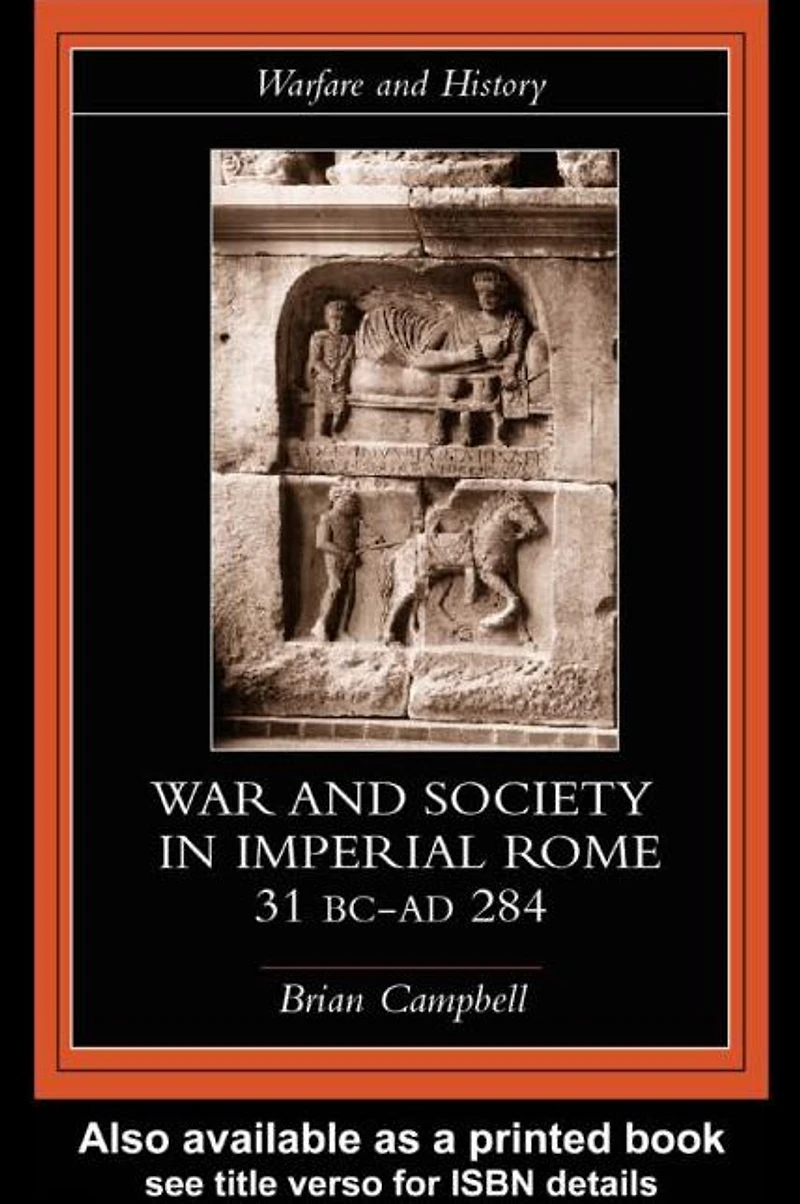 Warfare and Society Imperial Rome, C. 31 BC-AD 280