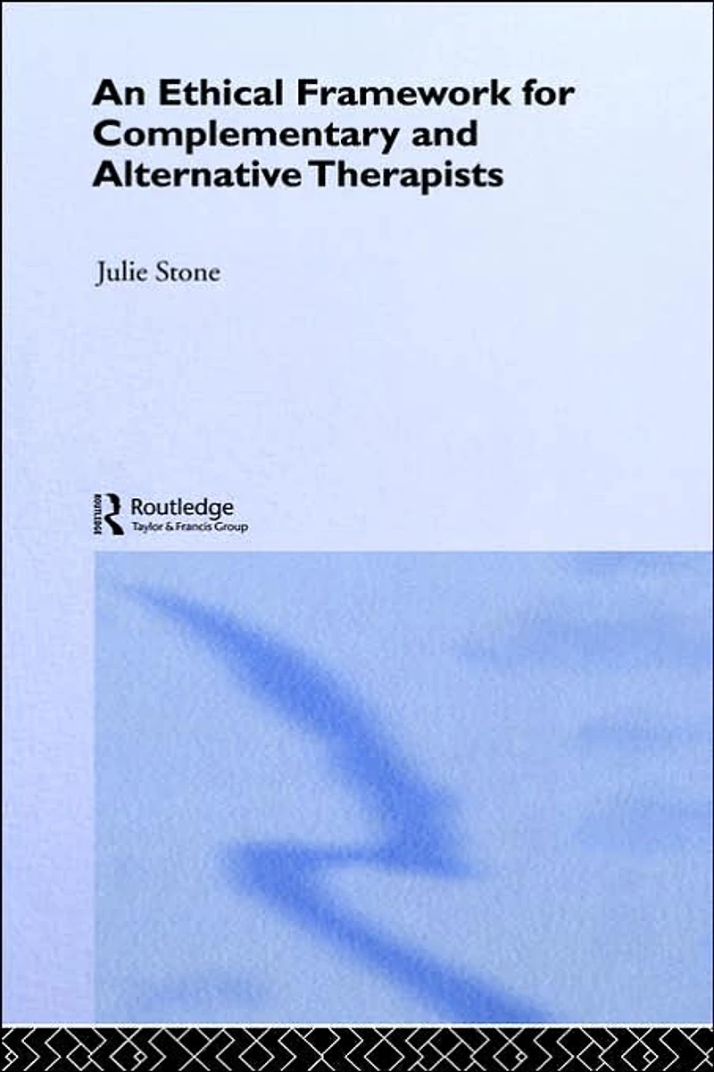 An Ethical Framework for Complementary and Alternative Therapists