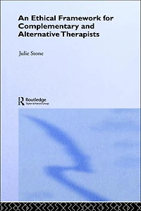 An Ethical Framework for Complementary and Alternative Therapists