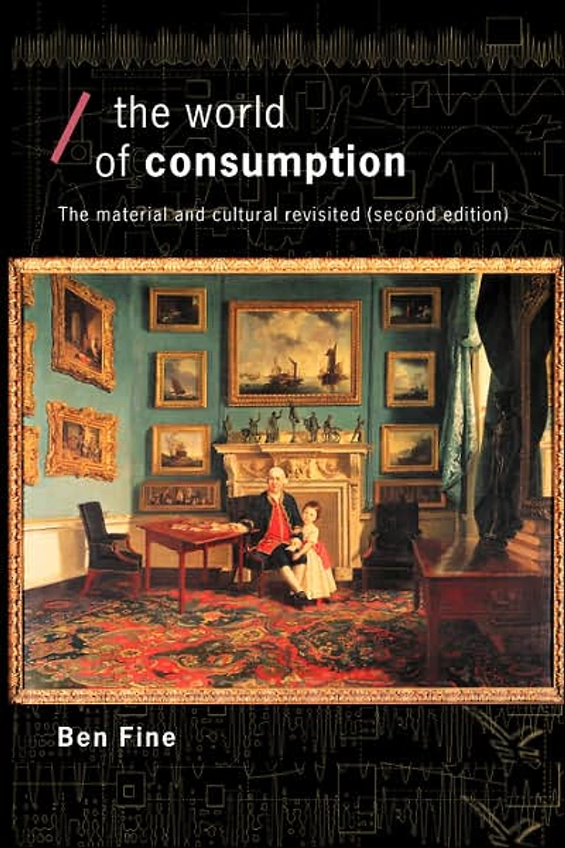 The World of Consumption: Material and Cultural Revisited