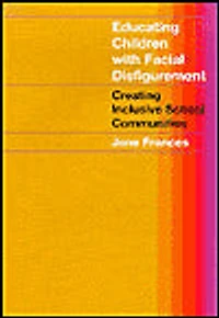 Educating Children with Facial Disfigurement: Creating Inclusive School Communities