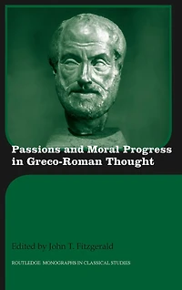 Passions and Moral Progress Greco-Roman Thought