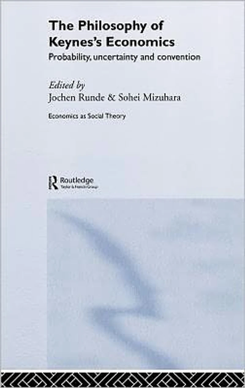 The Philosophy of Keynes' Economics: Probability, Uncertainty and Convention