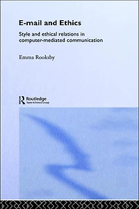 Email and Ethics: Style Ethical Relations Computer-Mediated Communications