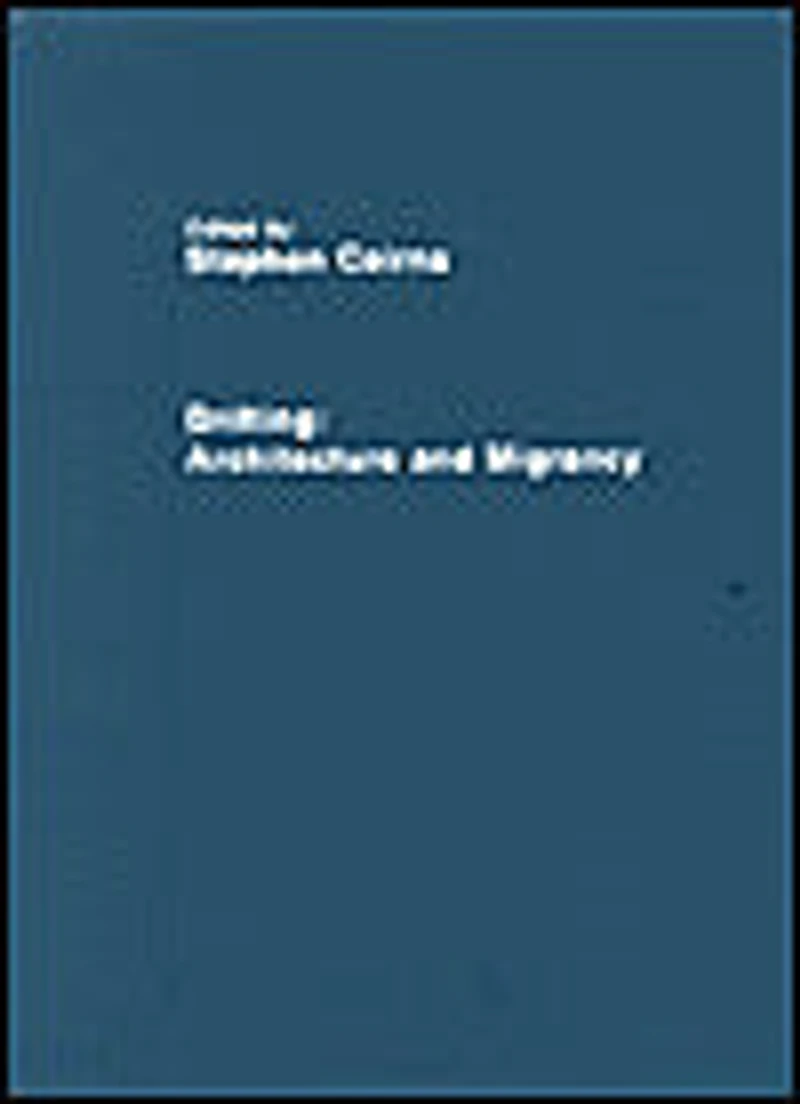 Drifting - Architecture and Migrancy