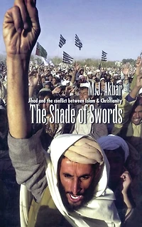 the Shade of Swords: Jihad and Conflict between Islam Christianity