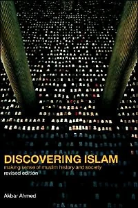 Discovering Islam: Making Sense of Muslim History and Society