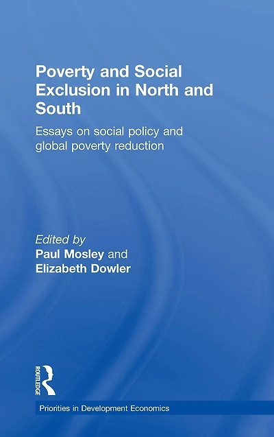 Poverty and Exclusion North South: Essays on Social Policy Global Reduction
