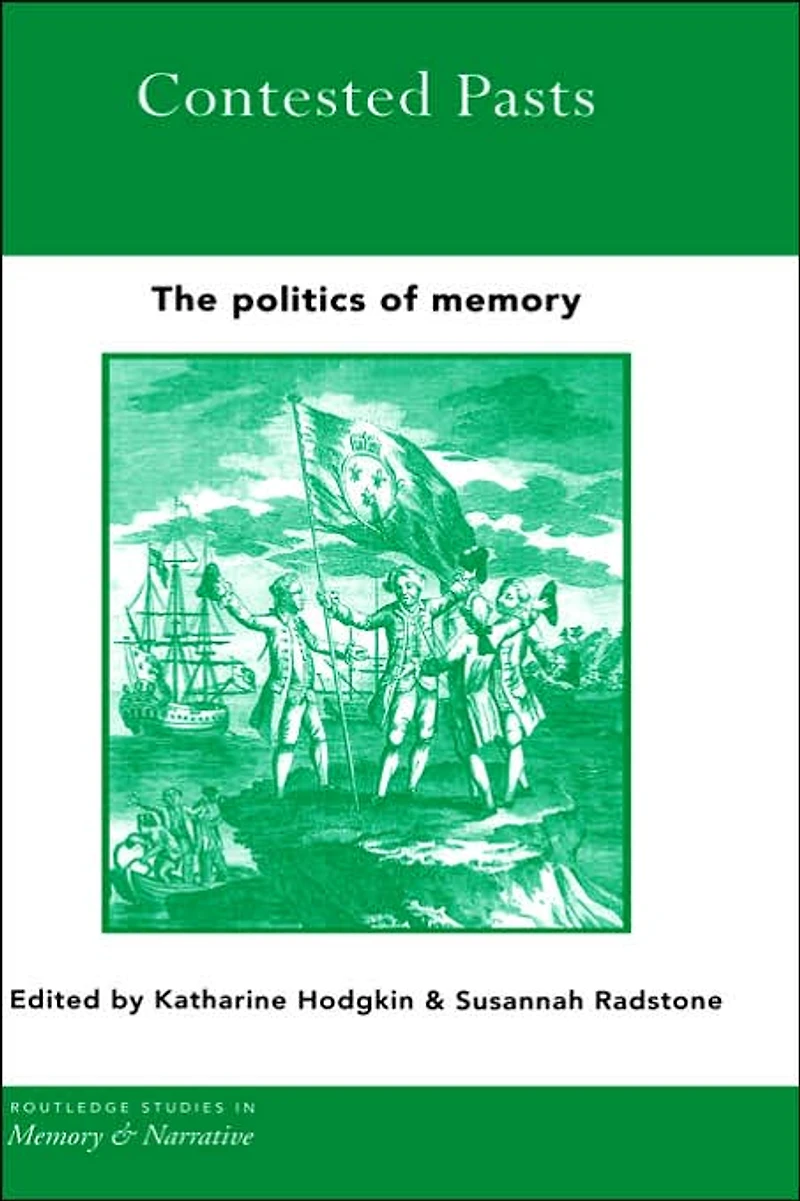 Contested Pasts: The Politics of Memory