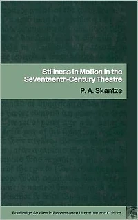 Stillness Motion the Seventeenth-Century Theatre