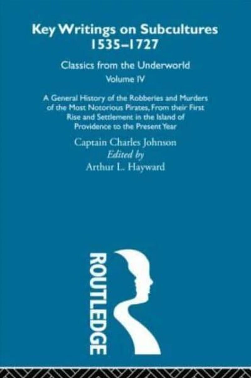 A General History of the Robberies and Murders Most Notorious Pirates - from their first rise settlement Island Providence to present year: Previously published 1726 1927