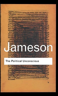 The Political Unconscious: Narrative as a Socially Symbolic Act
