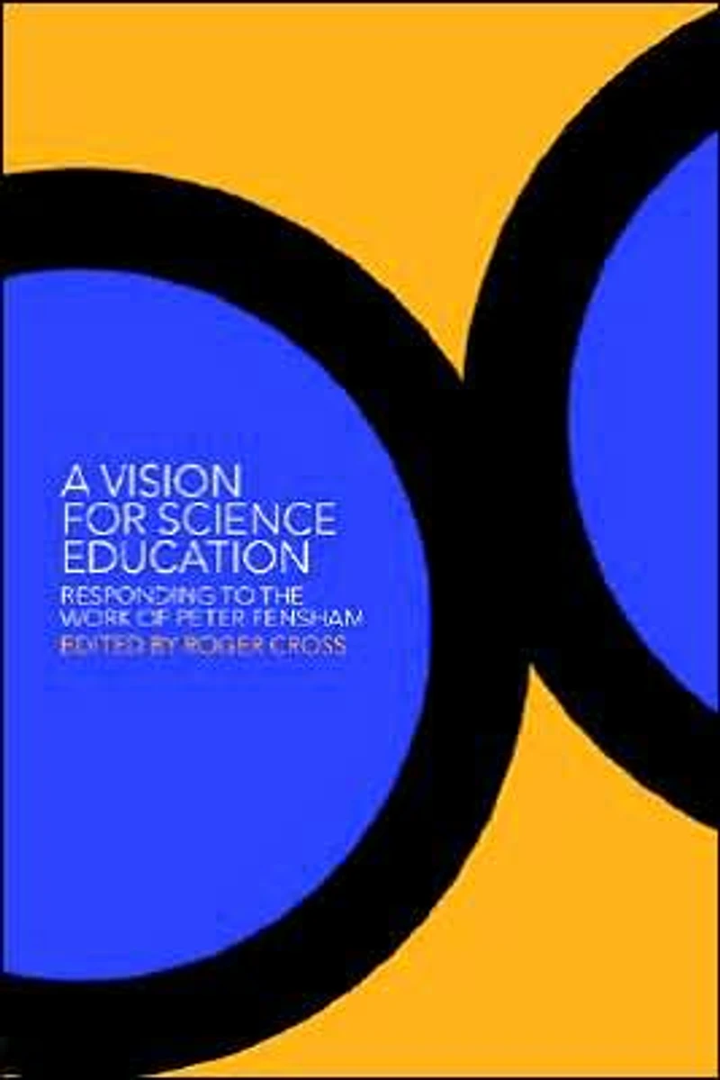 A Vision for Science Education: Responding to Peter Fensham's Work