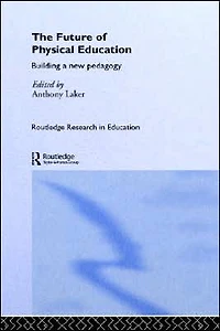 The Future of Physical Education: Building a New Pedagogy