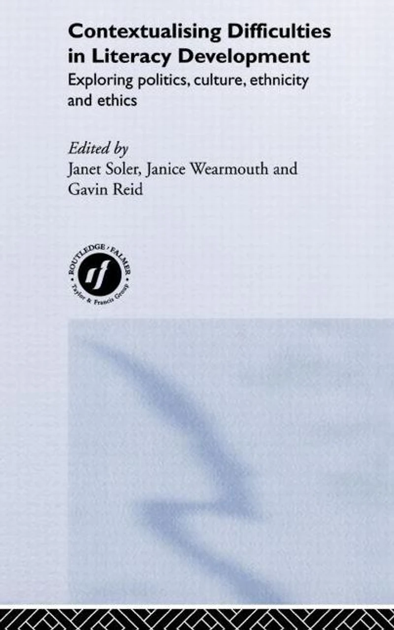 Contextualising Difficulties Literacy Development: Exploring Politics, Culture, Ethnicity and Ethics