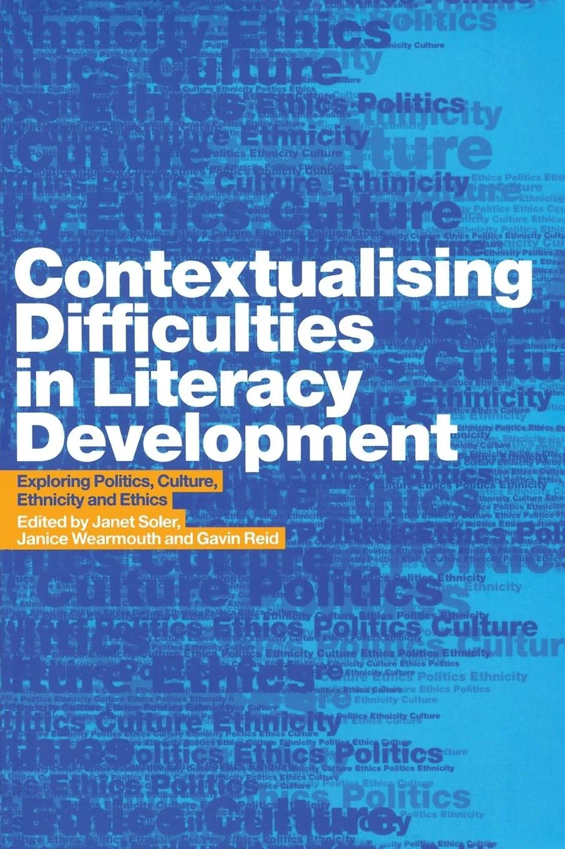 Contextualising Difficulties Literacy Development: Exploring Politics, Culture, Ethnicity and Ethics