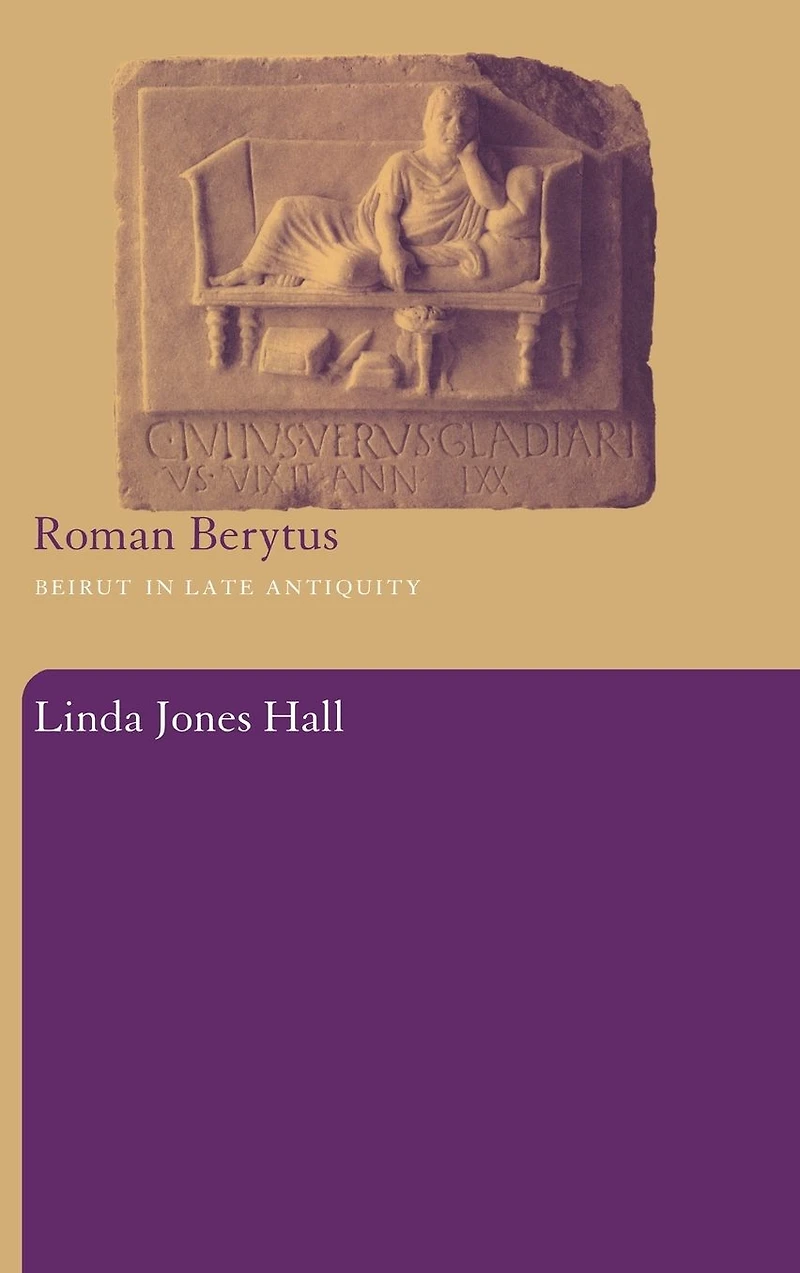 Roman Berytus: Beirut Late Antiquity