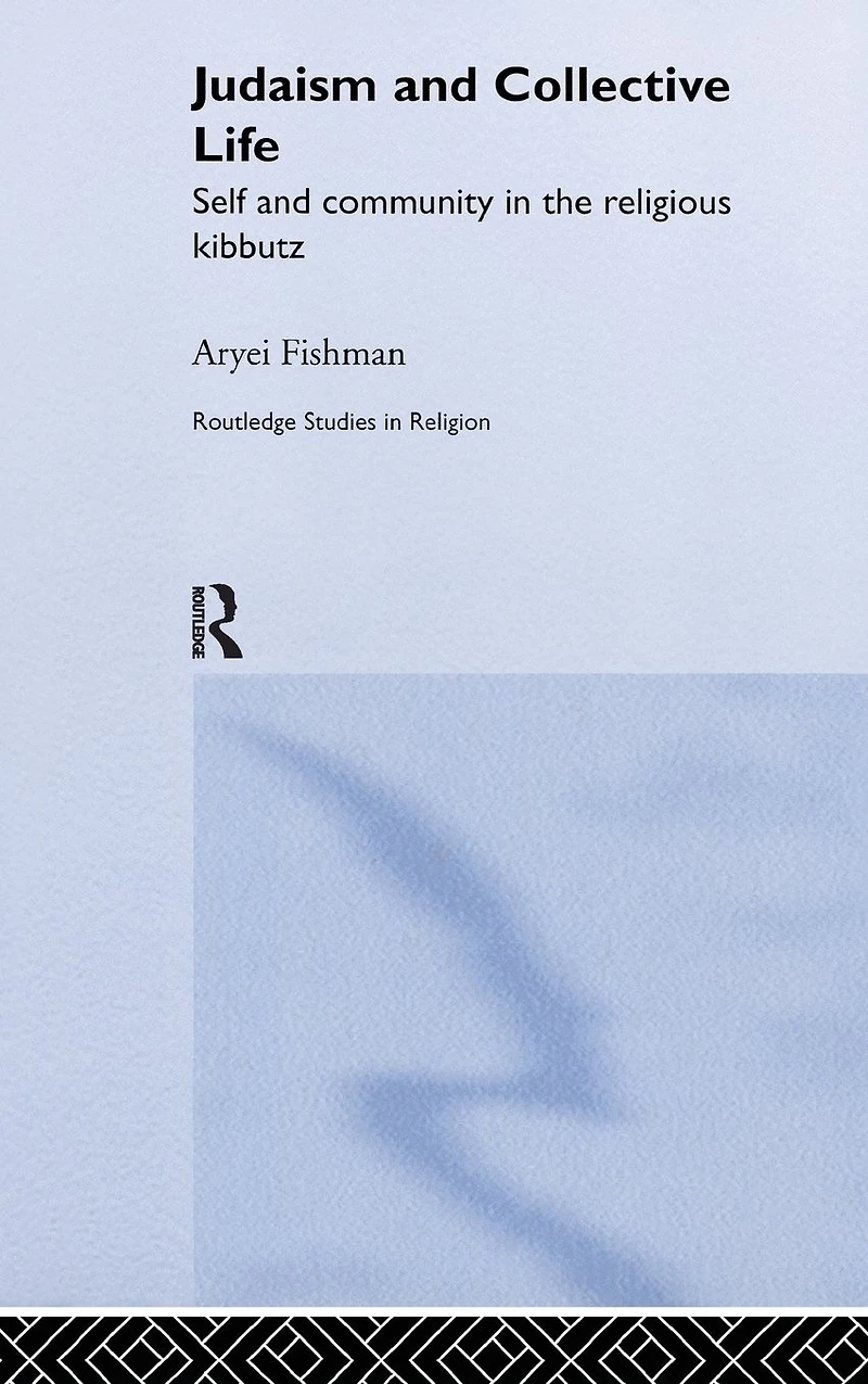 Judaism and Collective Life: Self Community the Religious Kibbutz