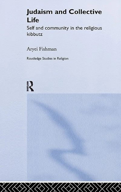 Judaism and Collective Life: Self Community the Religious Kibbutz