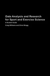 Data Analysis and Research for Sport Exercise Science: A Student Guide