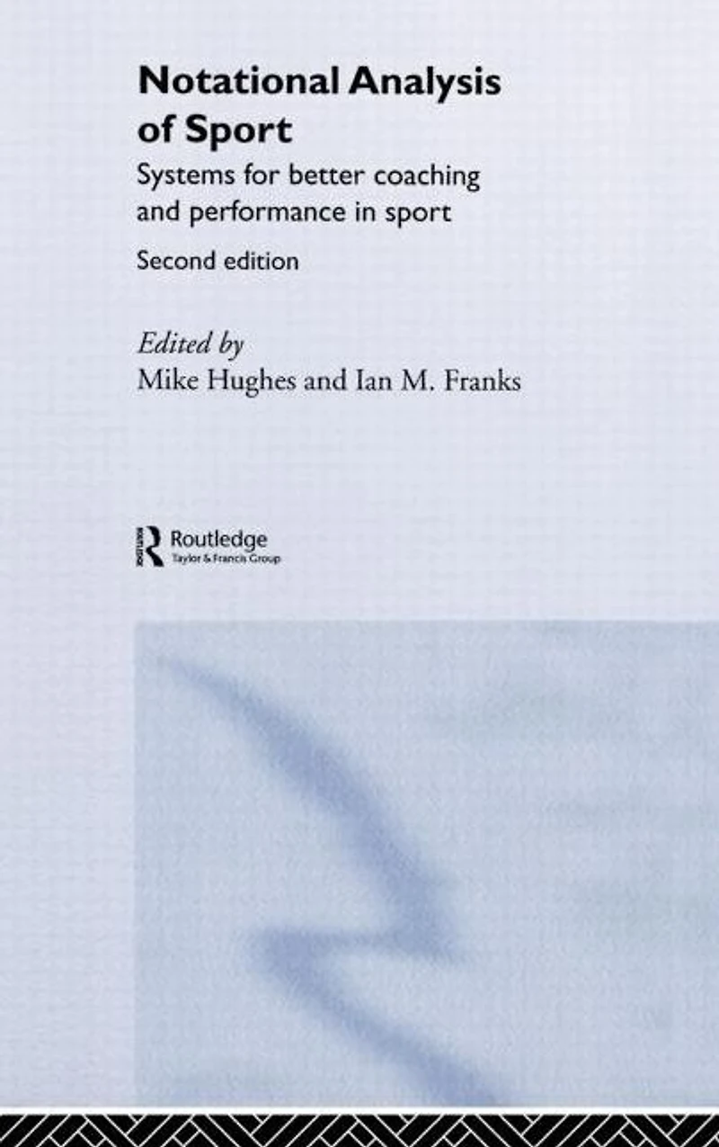 Notational Analysis of Sport: Systems for Better Coaching and Performance Sport