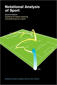Notational Analysis of Sport: Systems for Better Coaching and Performance Sport