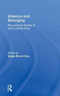 Violence and Belonging: The Quest for Identity Post-Colonial Africa