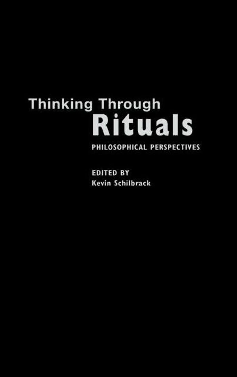 Thinking Through Rituals: Philosophical Perspectives
