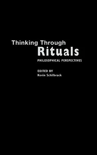 Thinking Through Rituals: Philosophical Perspectives
