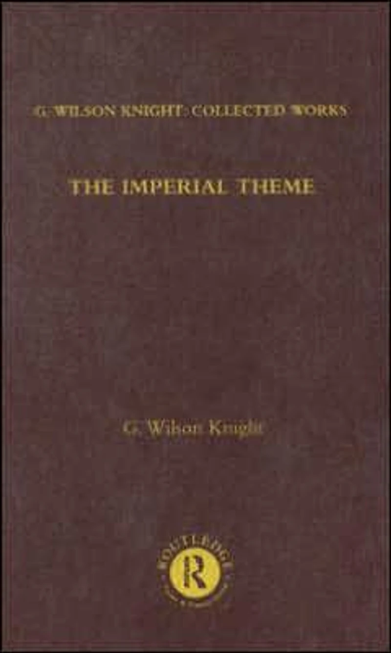 the Imperial Theme: Further Interpretations of Shakespeare's Tragedies Including Roman Plays