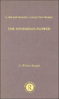 the Sovereign Flower: On Shakespeare as Poet of Royalism Together with Related Essays and Indexes to Earlier Volumes