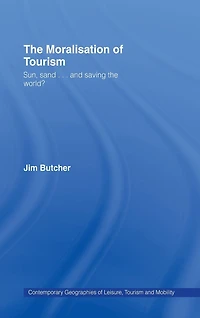 the Moralisation of Tourism: Sun, Sand... and Saving World?
